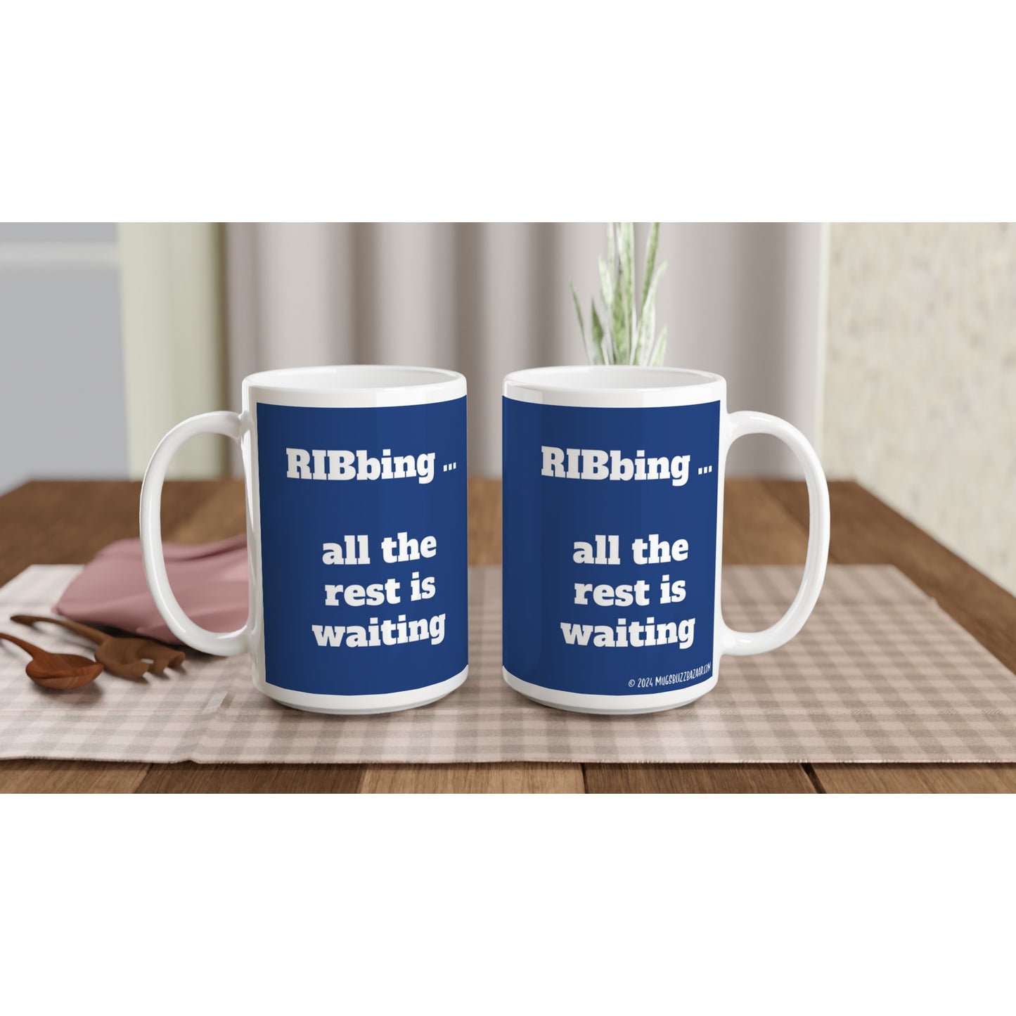 "RIBbing ... All the Rest is Waiting" - Big Size - MugsblizzBazaar.com