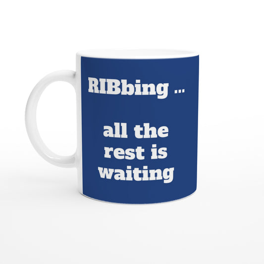 "RIBbing... all the rest is waiting"- Standard Size - MugsblizzBazaar.com