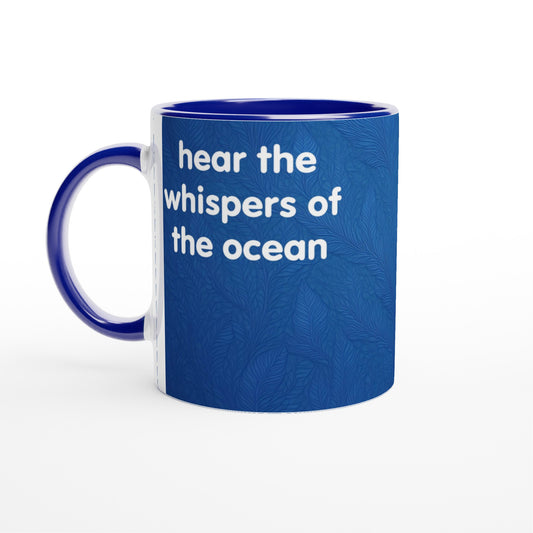 "Hear the Whispers of the Ocean" - Blue Inside - Standard Size - MugsblizzBazaar.com