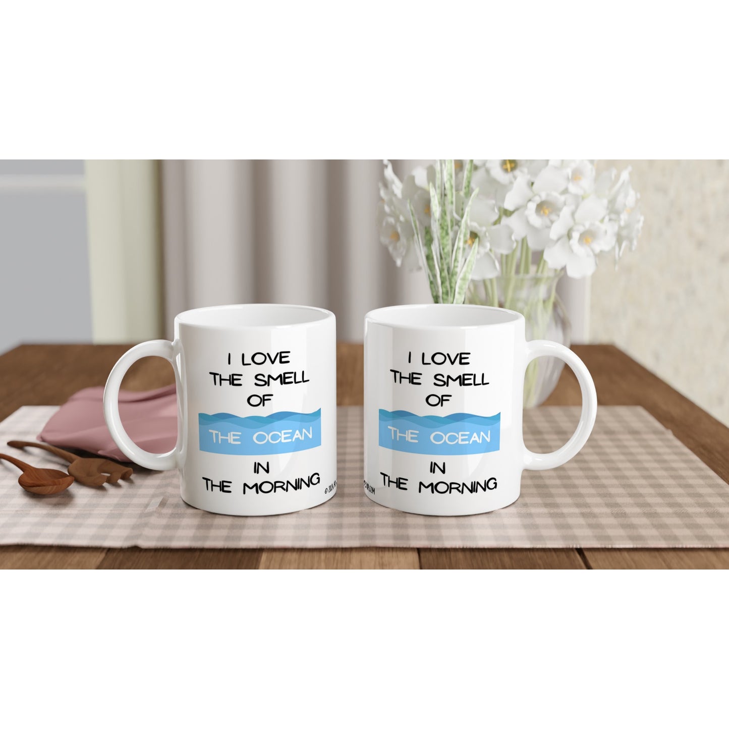 "I Love the Smell of the Ocean in the Morning" - Standard Size - MugsblizzBazaar.com