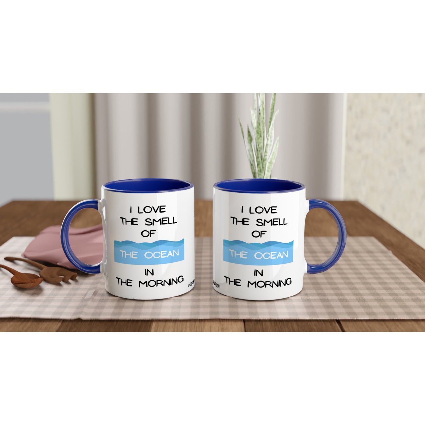 "I Love the Smell of the Ocean in the Morning" - Blue Inside - Standard Size - MugsblizzBazaar.com