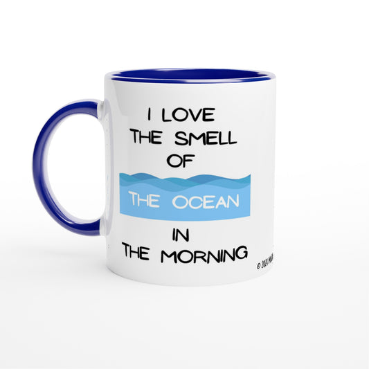 "I Love the Smell of the Ocean in the Morning" - Blue Inside - Standard Size - MugsblizzBazaar.com