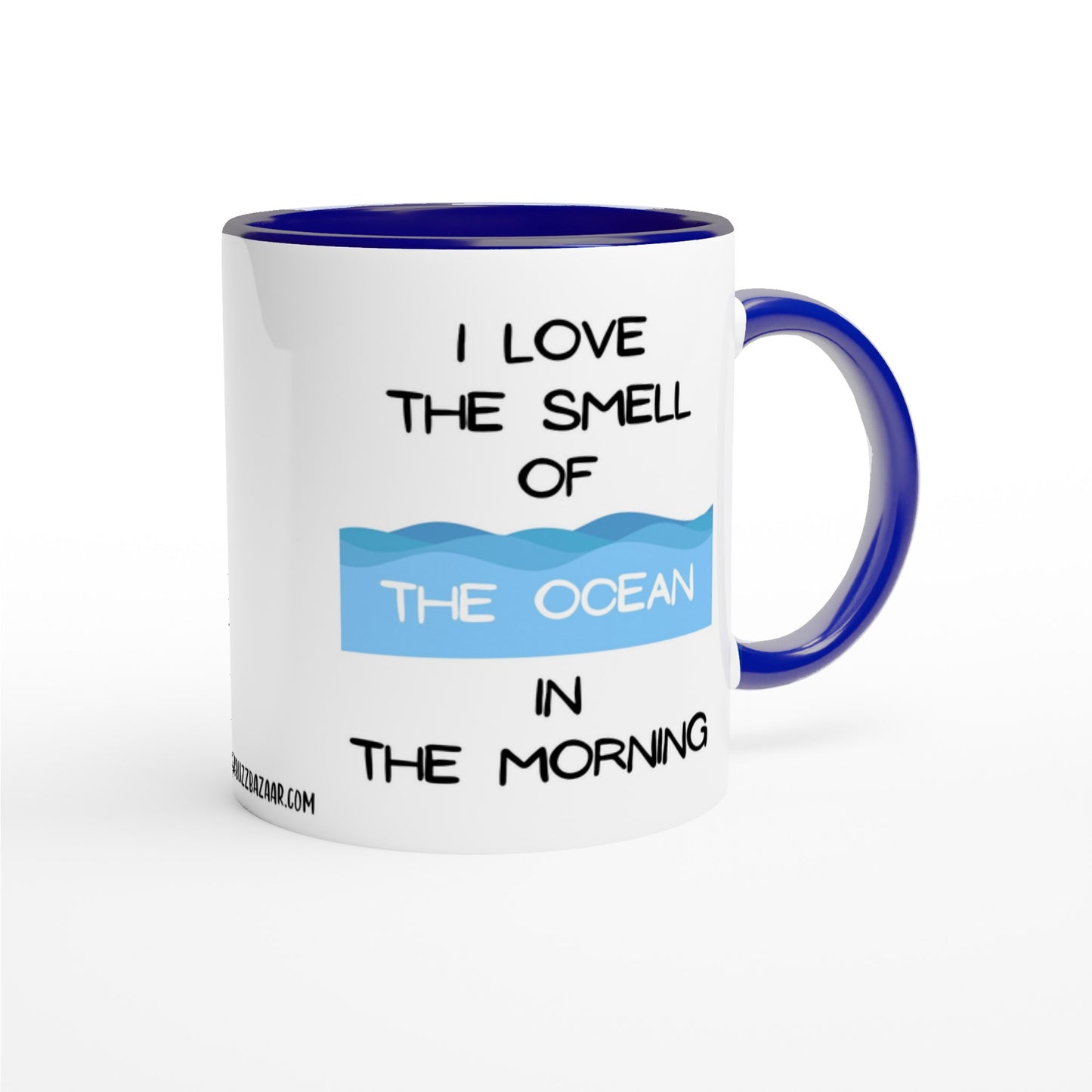 "I Love the Smell of the Ocean in the Morning" - Blue Inside - Standard Size - MugsblizzBazaar.com