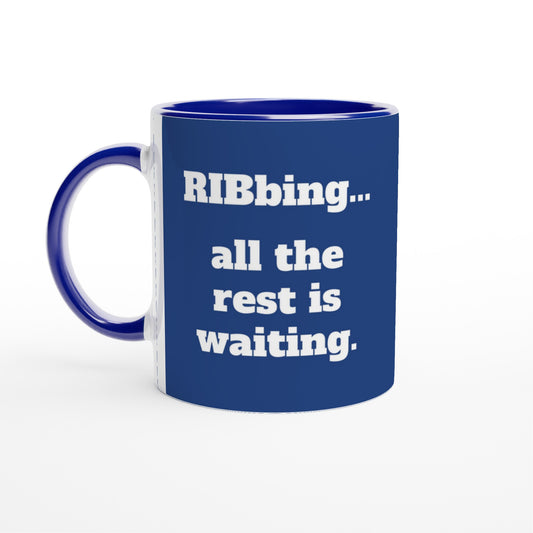 "RIBbing... all the rest is waiting" - Blue Inside - Standard Size - MugsblizzBazaar.com