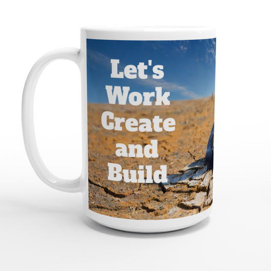 "Let's Work Create and Build" - Big Size - MugsblizzBazaar.com