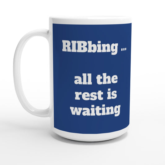 "RIBbing ... All the Rest is Waiting" - Big Size - MugsblizzBazaar.com