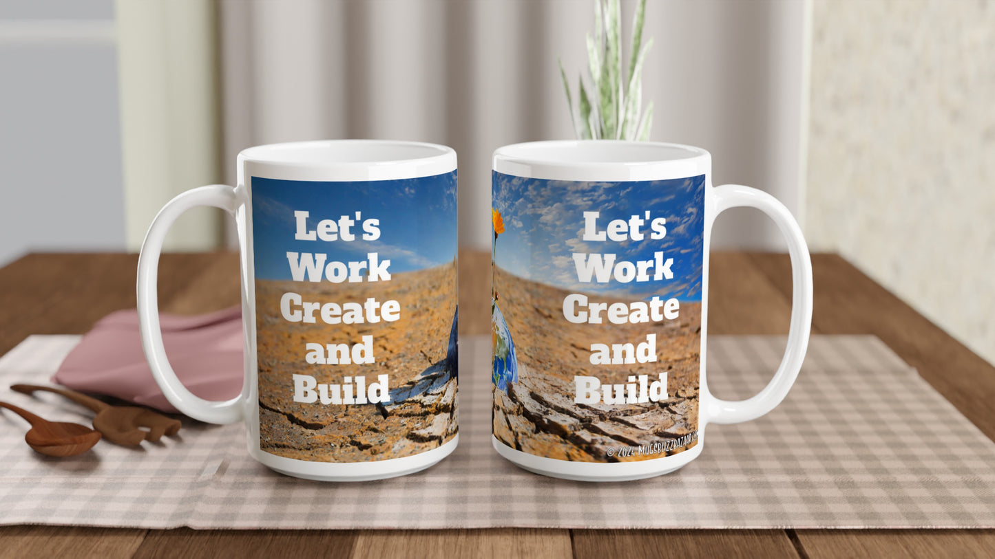 "Let's Work Create and Build" - Big Size - MugsblizzBazaar.com