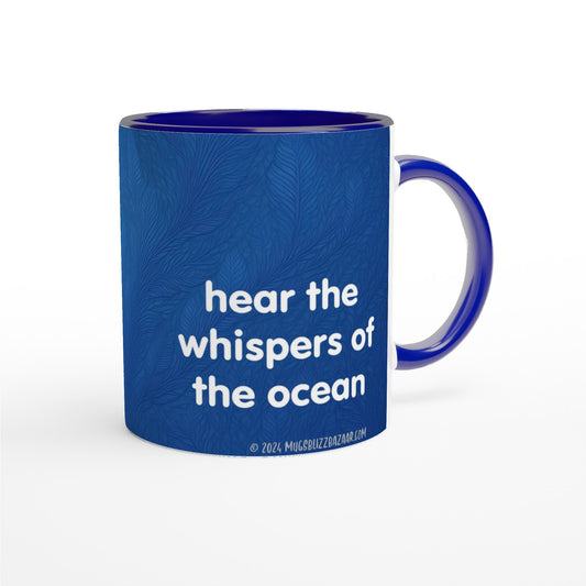 "Hear the Whispers of the Ocean" - Blue Inside - Standard Size - MugsblizzBazaar.com