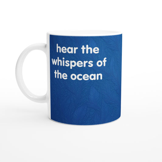 "Hear the Whispers of the Ocean" - Standard Size - MugsblizzBazaar.com