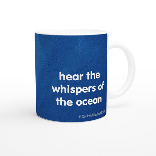 "Hear the Whispers of the Ocean" - Standard Size - MugsblizzBazaar.com
