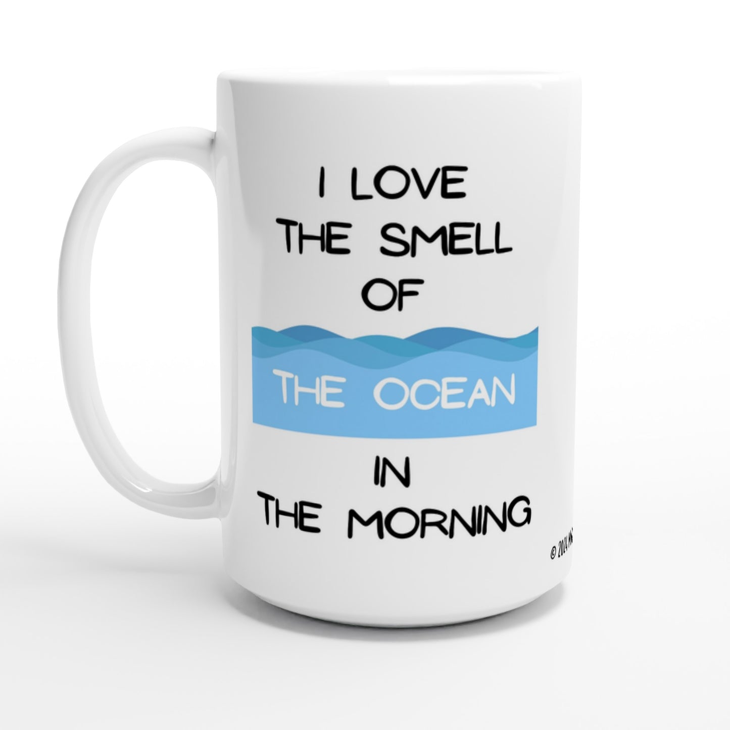"I Love the Smell of the Ocean in the Morning" - Big Size - MugsblizzBazaar.com