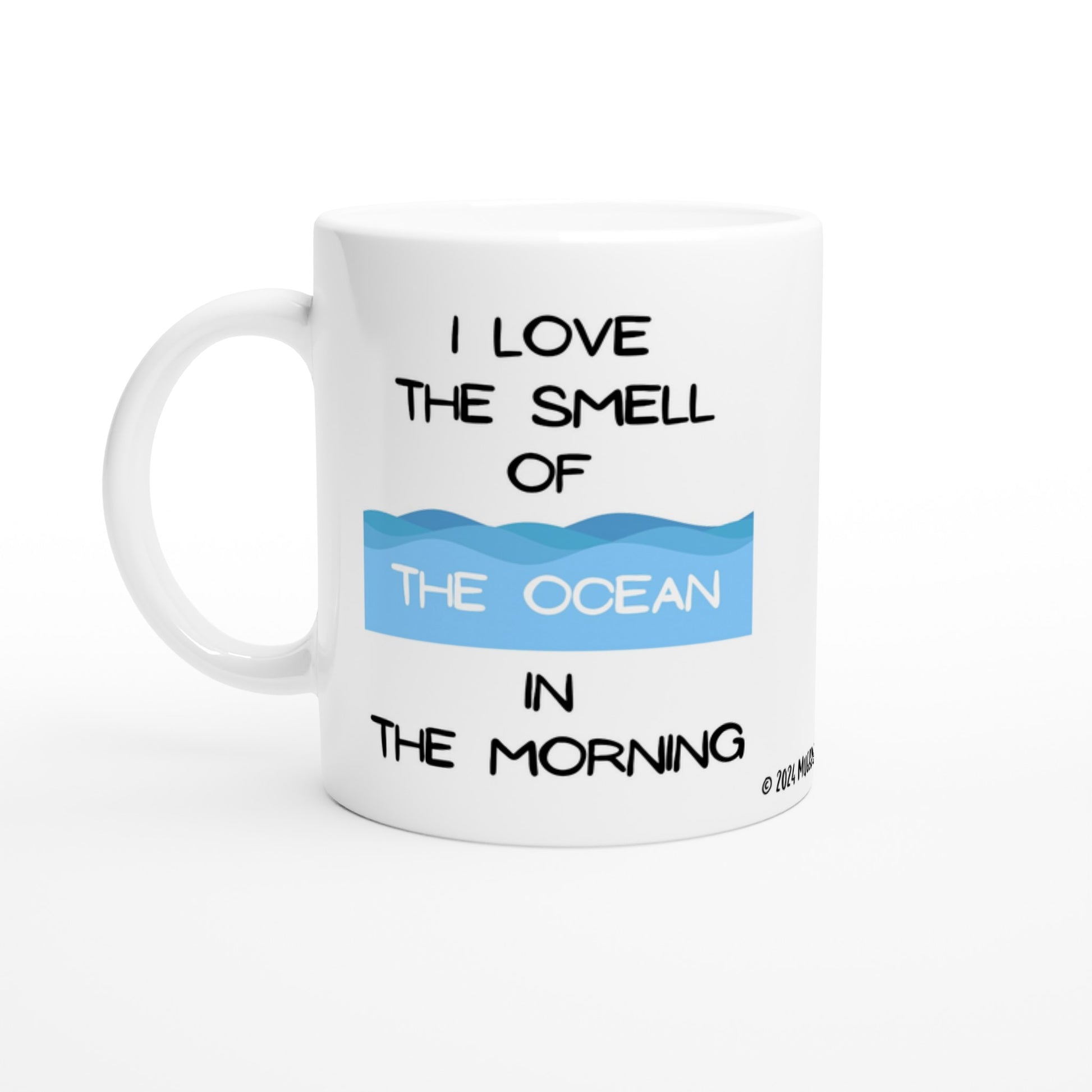 "I Love the Smell of the Ocean in the Morning" - Standard Size - MugsblizzBazaar.com