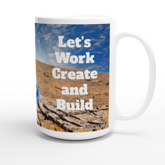 "Let's Work Create and Build" - Big Size